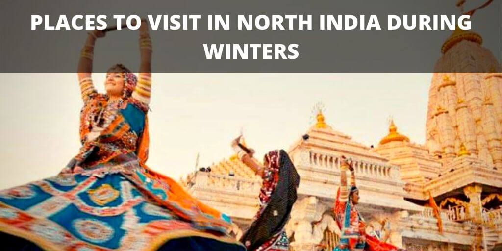 PLACES TO VISIT IN NORTH INDIA DURING WINTERS