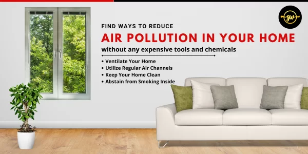 Reduce Air Pollution in Your Home: Affordable Tips & Tricks