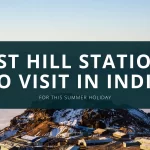 Best Hill Stations to Visit in India