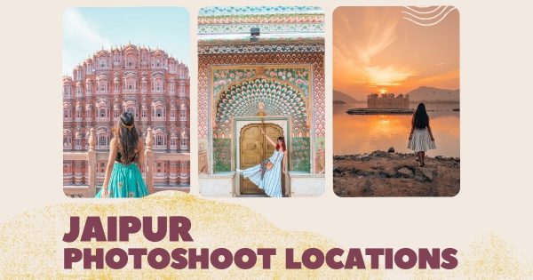 10 Best Jaipur Photoshoot Locations Well Worth Every Click