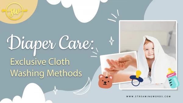 A Way to Wash Cloth Diapers in Exclusive Methods